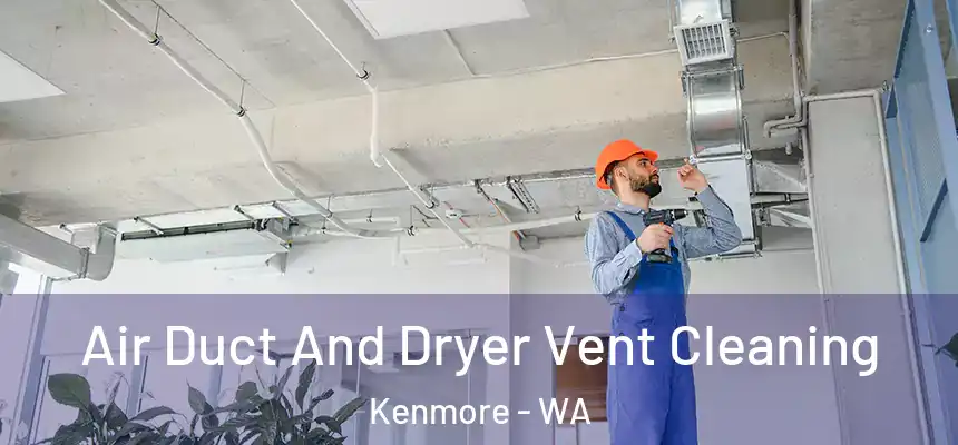  Air Duct And Dryer Vent Cleaning Kenmore - WA
