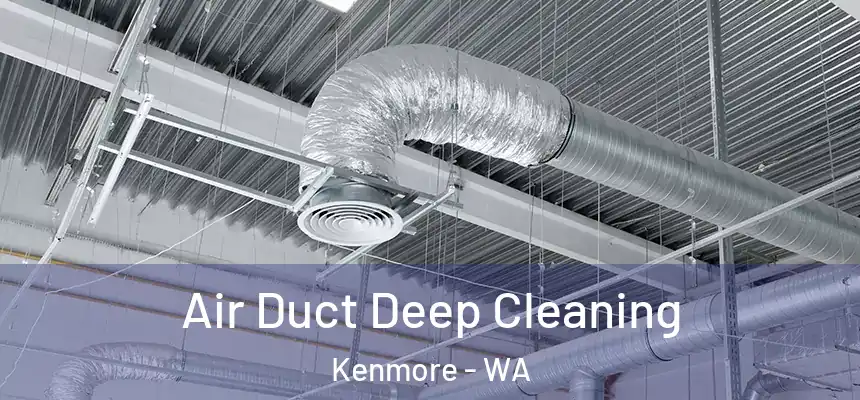  Air Duct Deep Cleaning Kenmore - WA