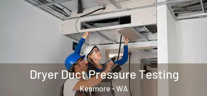  Dryer Duct Pressure Testing Kenmore - WA