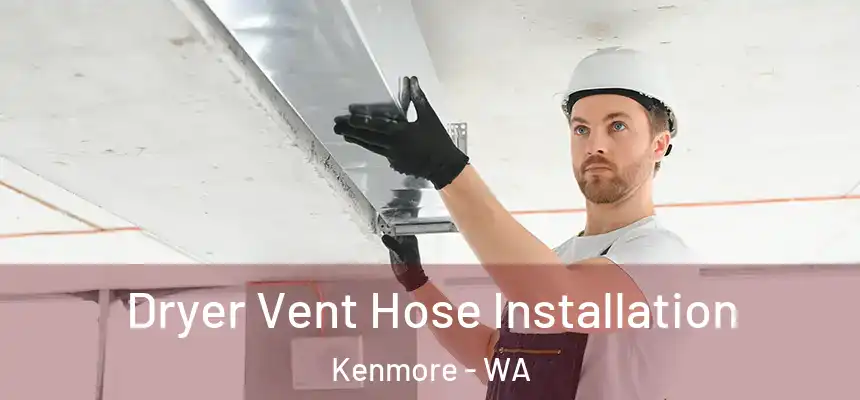  Dryer Vent Hose Installation Kenmore - WA