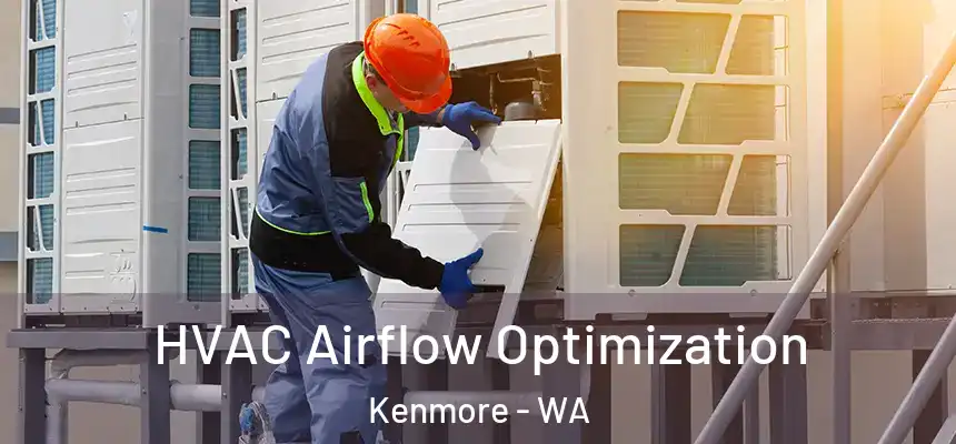  HVAC Airflow Optimization Kenmore - WA