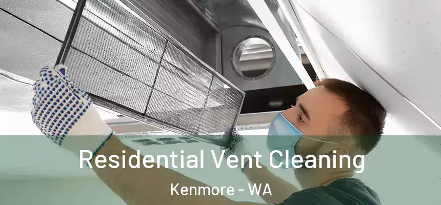  Residential Vent Cleaning Kenmore - WA